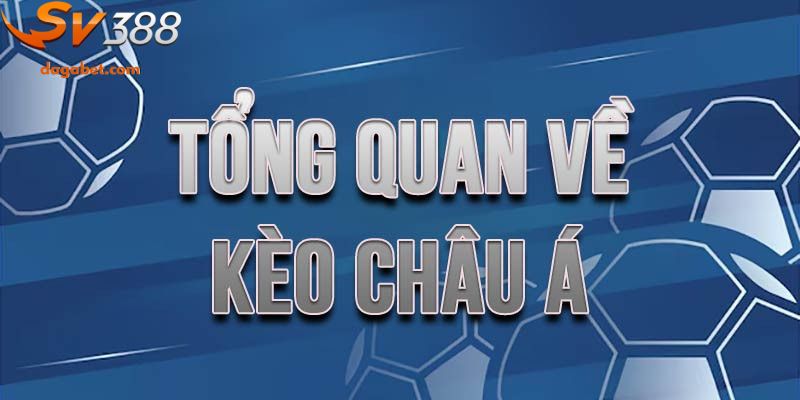 Tổng hợp các loại kèo Châu Á